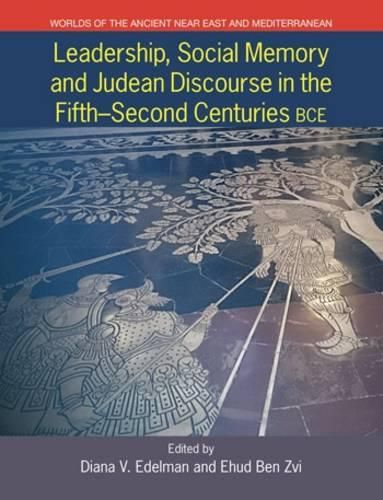 Cover image for Leadership, Social Memory and Judean Discourse in the Fifth-Second Centuries BCE