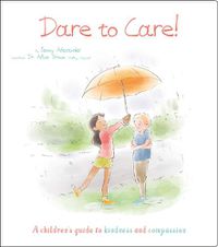 Cover image for Dare to Care!: A Children's Guide to Kindness and Compassion