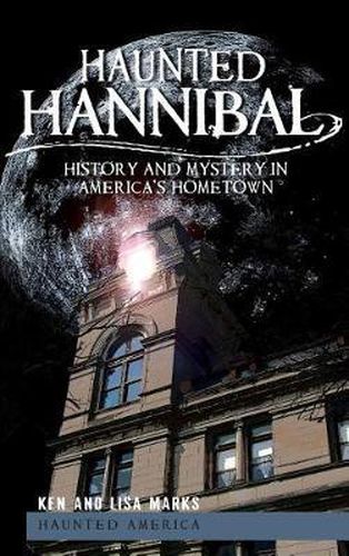 Cover image for Haunted Hannibal: History and Mystery in America's Hometown