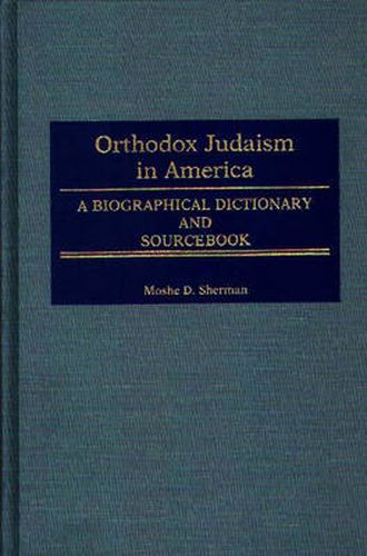 Cover image for Orthodox Judaism in America: A Biographical Dictionary and Sourcebook