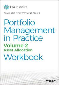 Cover image for Portfolio Management in Practice, Volume 2: Asset Allocation Workbook