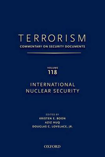 TERRORISM: Commentary on Security Documents Volume 118: International Nuclear Security