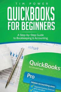 Cover image for QuickBooks for Beginners: A Step-by-Step Guide to Bookkeeping & Accounting