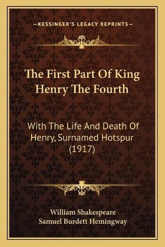 The First Part of King Henry the Fourth: With the Life and Death of Henry, Surnamed Hotspur (1917)