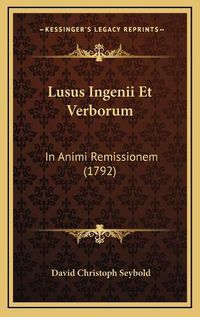 Cover image for Lusus Ingenii Et Verborum: In Animi Remissionem (1792)