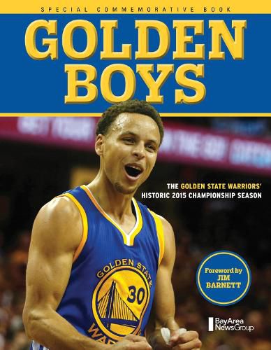 Golden Boys: The Golden State Warriors' Historic 2015 Championship Season