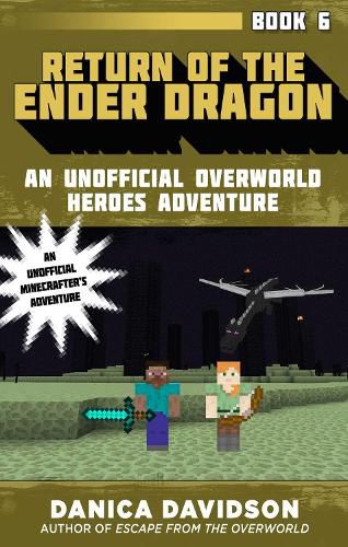 Cover image for Return of the Ender Dragon: An Unofficial Overworld Heroes Adventure, Book Six