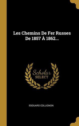 Cover image for Les Chemins De Fer Russes De 1857 A 1862...