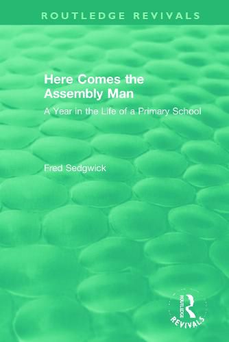 Cover image for Here Comes the Assembly Man: A Year in the Life of a Primary School