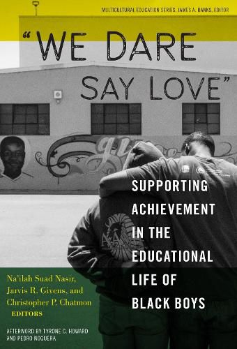 Cover image for We Dare Say Love: Supporting Achievement in the Educational Life of Black Boys