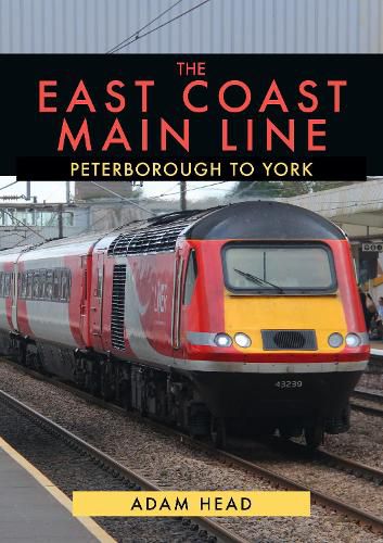 Cover image for The East Coast Main Line: Peterborough to York