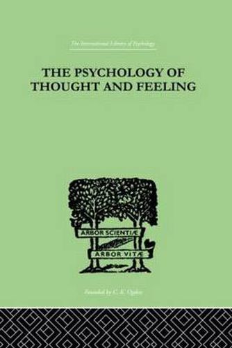 Cover image for The Psychology Of Thought And Feeling: A Conservative Interpretation of Results in Modern Psychology