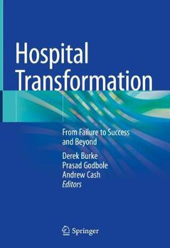 Cover image for Hospital Transformation: From Failure to Success and Beyond