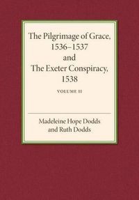 Cover image for The Pilgrimage of Grace 1536-1537 and the Exeter Conspiracy 1538: Volume 2