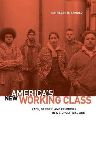 Cover image for America's New Working Class: Race, Gender, and Ethnicity in a Biopolitical Age