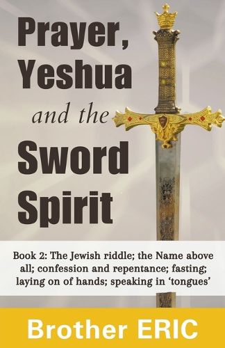 Cover image for Prayer, Yeshua and the Sword Spirit