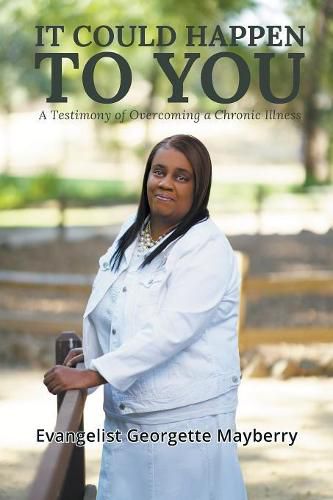 Cover image for It Could Happen to You: A Testimony of Overcoming a Chronic Illness