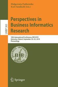 Cover image for Perspectives in Business Informatics Research: 18th International Conference, BIR 2019, Katowice, Poland, September 23-25, 2019, Proceedings