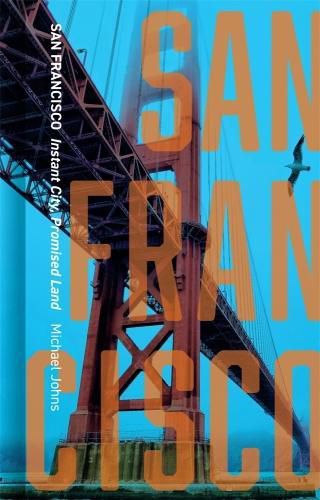 Cover image for San Francisco: Instant City, Promised Land