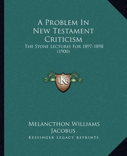 Cover image for A Problem in New Testament Criticism: The Stone Lectures for 1897-1898 (1900)