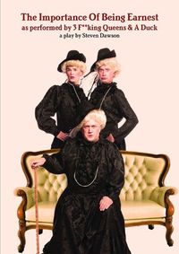 Cover image for The Importance Of Being Earnest as performed by 3 F**king Queens & A Duck