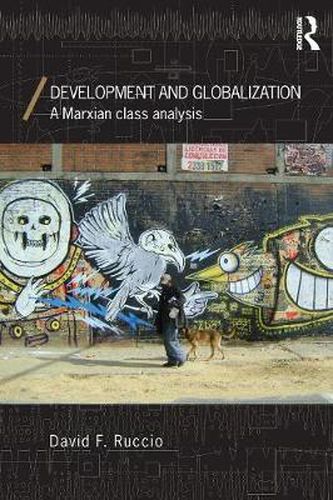 Cover image for Development and Globalization: A Marxian class analysis
