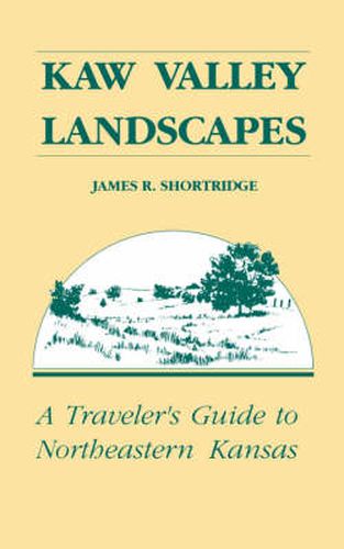 Cover image for Kaw Valley Landscapes: Traveller's Guide to North Eastern Kansas