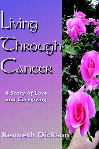 Cover image for Living Through Cancer: A Story of Love and Caregiving