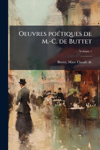 Cover image for Oeuvres Po Tiques de M.-C. de Buttet Volume 1