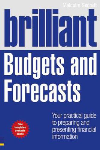 Cover image for Brilliant Budgets and Forecasts: Your Practical Guide to Preparing and Presenting Financial Information