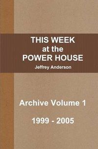 Cover image for THIS WEEK at the POWER HOUSE Archive Volume 1