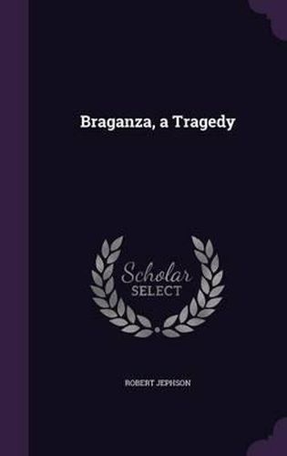 Braganza, a Tragedy