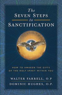 Cover image for The Seven Steps to Sanctification: How to Awaken the Gifts of the Holy Spirit Within You