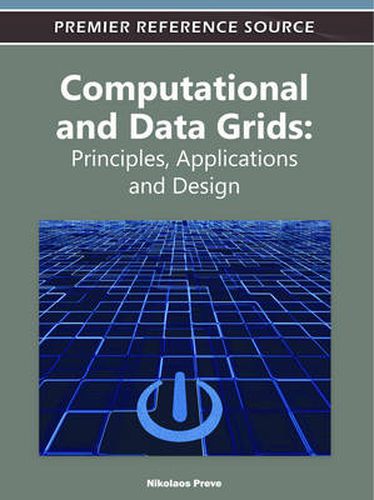 Cover image for Computational and Data Grids: Principles, Applications and Design