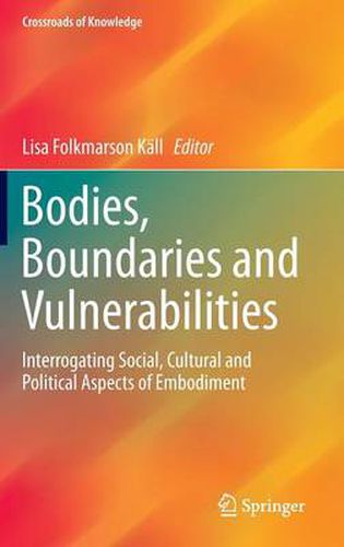 Cover image for Bodies, Boundaries and Vulnerabilities: Interrogating Social, Cultural and Political Aspects of Embodiment