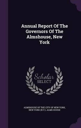 Annual Report of the Governors of the Almshouse, New York