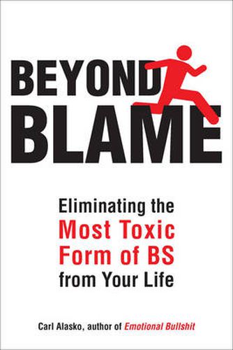 Cover image for Beyond Blame: Eliminating the Most Toxic Form of Bs from Your Life