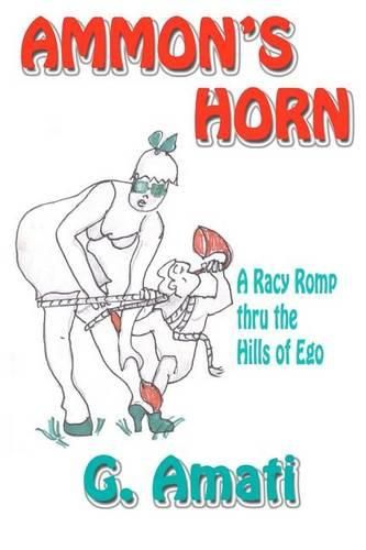 Cover image for Ammon's Horn: A Racy Romp thru the Hills of Ego