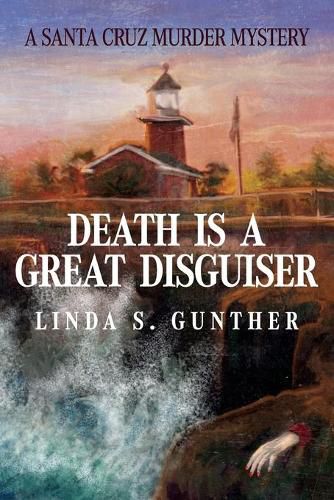 Cover image for Death Is A Great Disguiser: A Santa Cruz Murder Mystery