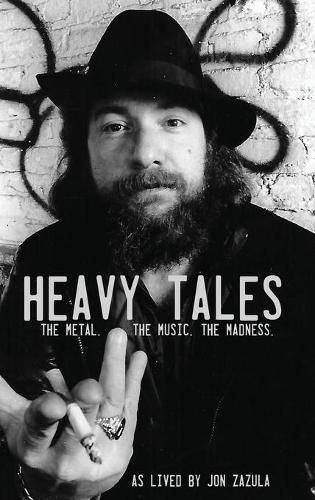 Cover image for Heavy Tales: The Metal. The Music. The Madness. As lived by Jon Zazula