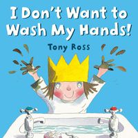 Cover image for I Don't Want to Wash My Hands!