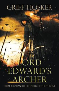 Cover image for Lord Edward's Archer: A fast-paced, action-packed historical fiction novel