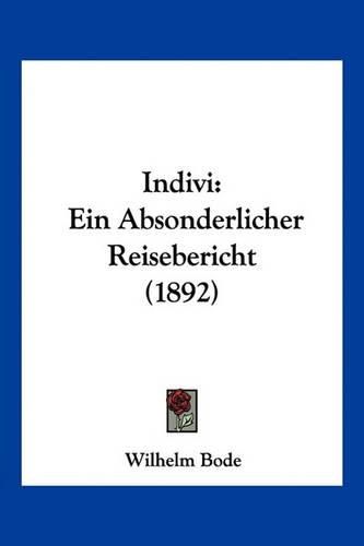 Indivi: Ein Absonderlicher Reisebericht (1892)