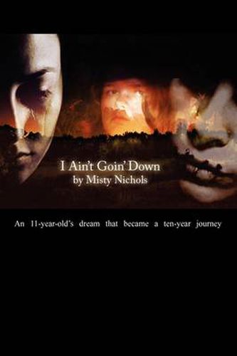 Cover image for I Ain't Goin' Down!: An 11 Year Old's Dream That Became a Ten Year Journey