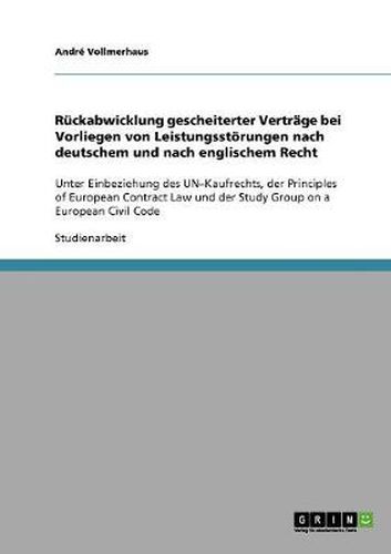 Cover image for Ruckabwicklung gescheiterter Vertrage bei Vorliegen von Leistungsstoerungen nach deutschem und nach englischem Recht: Unter Einbeziehung des UN-Kaufrechts, der Principles of European Contract Law und der Study Group on a European Civil Code