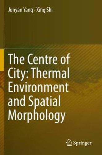 Cover image for The Centre of City: Thermal Environment and Spatial Morphology