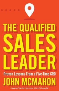 Cover image for The Qualified Sales Leader: Proven Lessons from a Five Time CRO