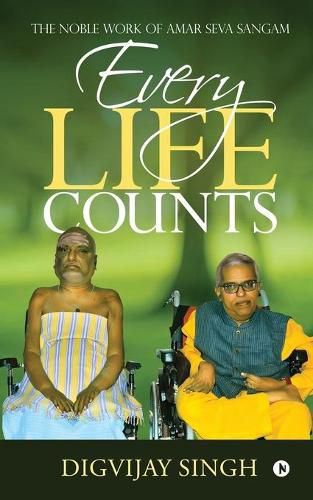 Cover image for Every Life Counts: The Noble Work of Amar Seva Sangam
