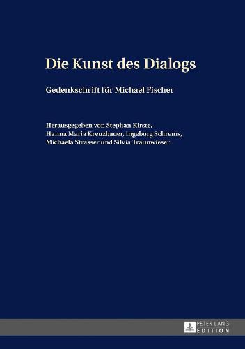 Die Kunst des Dialogs; Gedenkschrift fur Michael Fischer