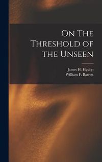 Cover image for On The Threshold of the Unseen